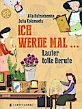 Ich werde mal... (Lauter tolle berufe)