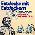 Entdecke mit Entdeckern, Fernando de Magellanes / Marco Polo