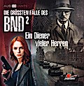 Die größten Fälle des BND 02 - Ein Diener vieler Herren