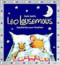 Gute Nacht, Leo Lausemaus: Geschichten zum Kuscheln