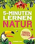 5-Minuten-Lernen Natur - 1000+ Fakten